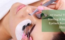 12 Useful Tips For Starting A Successful Eyelash Business In 2021
